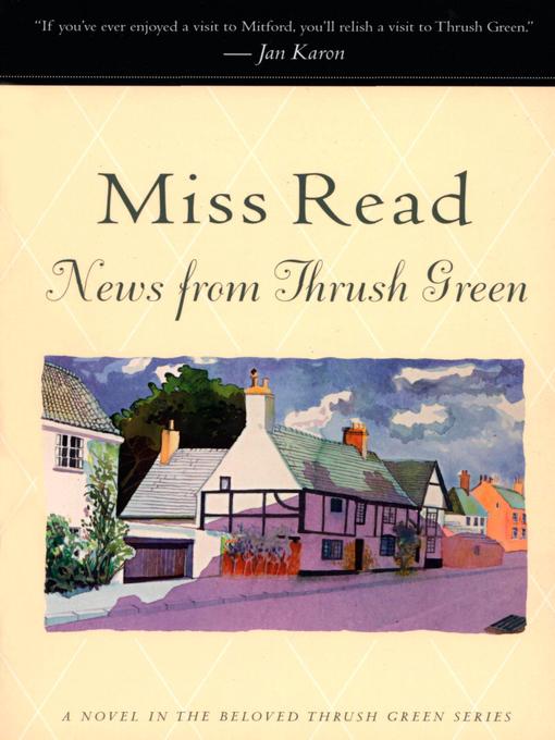 Title details for News from Thrush Green by Miss Read - Available